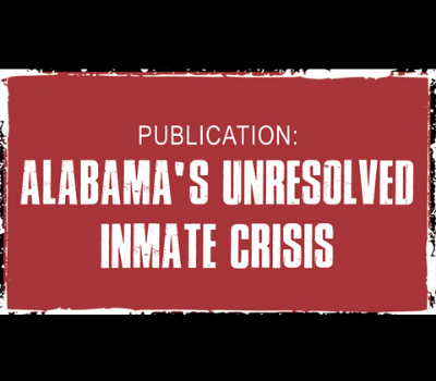 Alabama’s Unresolved Inmate Crisis | 2021 Edition